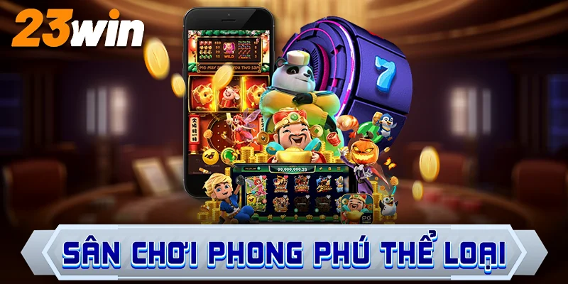 Sân chơi phong phú thể loại